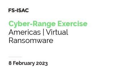 FS-ISAC Cyber Range Exercise | Ransomware Americas | February 2023